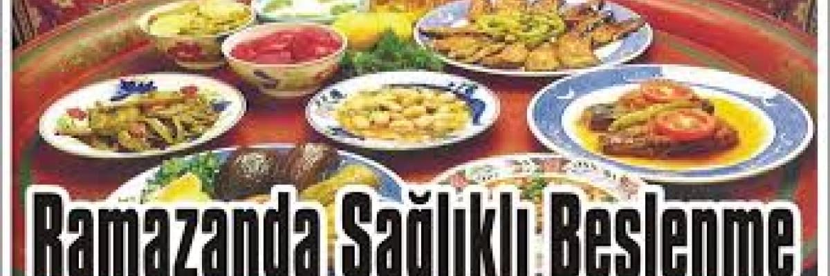 Ramazanda doğru beslenme, oruç tutmayı kolaylaştırırken sağlığımızı da koruyor