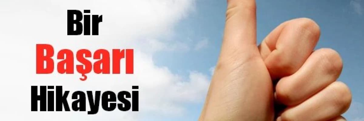 Başaramazsın diyenlere inat,bir başarı hikayesi...