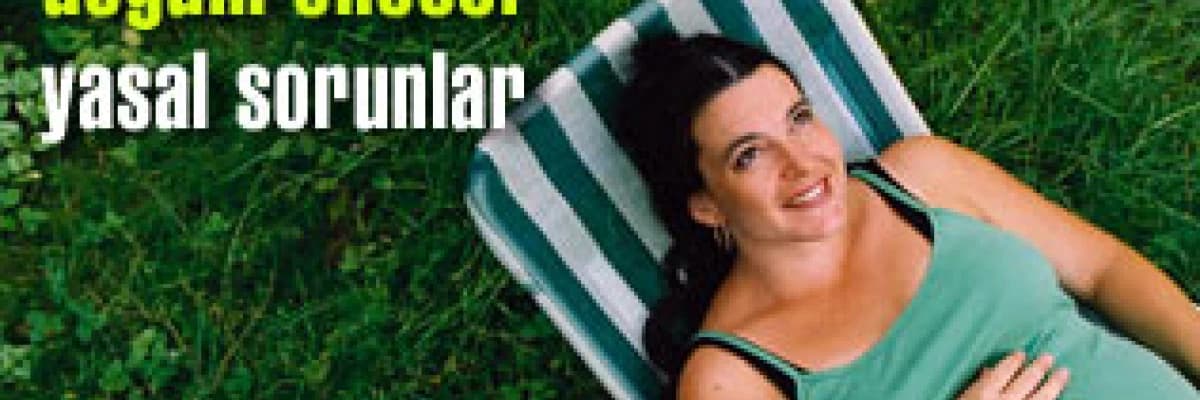 Çalışan annelerimiz için doğum öncesi yasal sorunlar