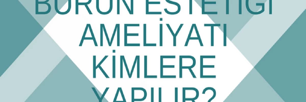 Burun Estetiği Ameliyatı Kimlere Yapılır?