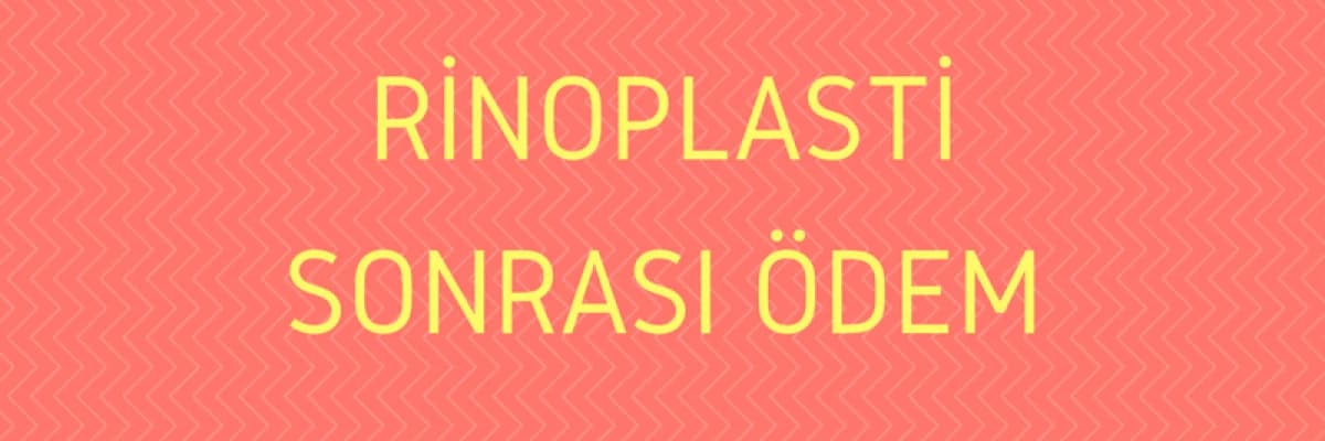 Rinoplasti Sonrası Ödem