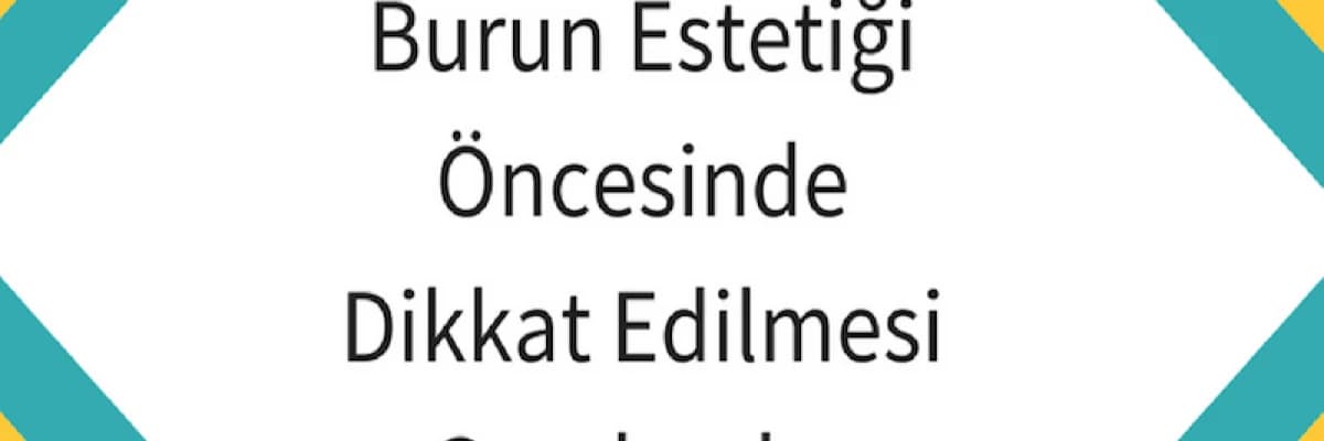 Burun Estetiği Öncesinde Dikkat Edilmesi Gerekenler