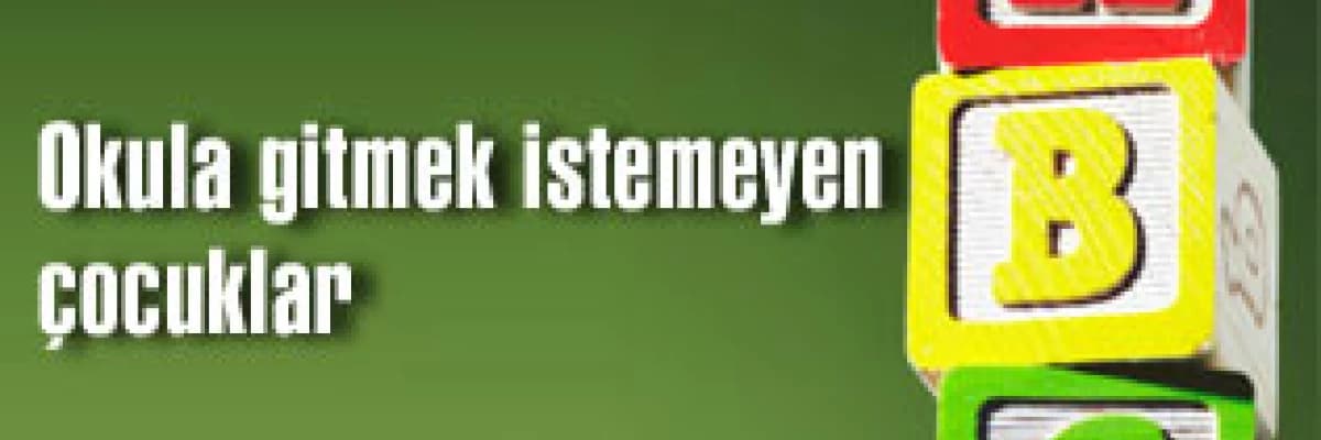Okula gitmek istemeyen çocuklar