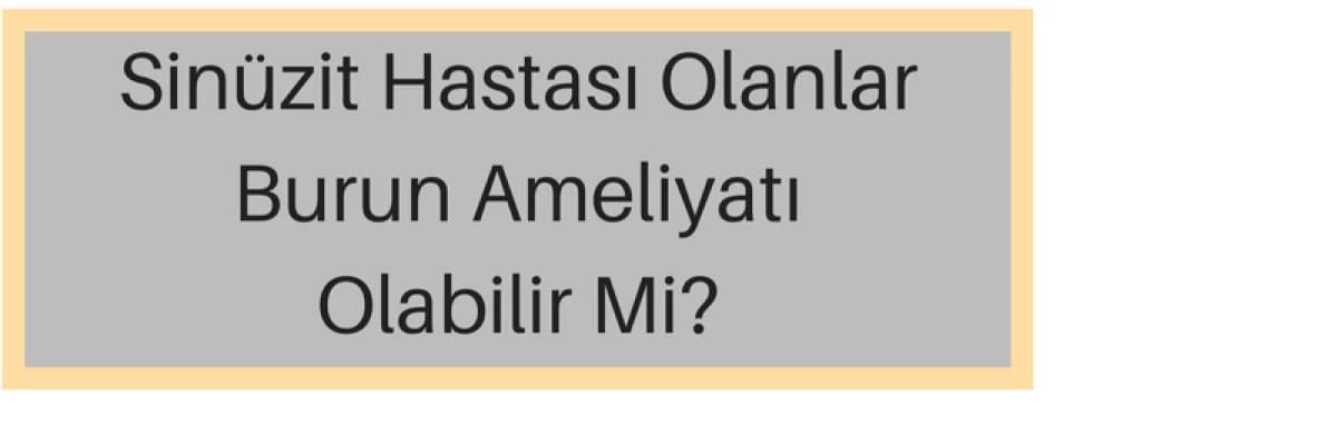 Sinüzit Hastası Olanlar Ameliyat Olabilir Mi?