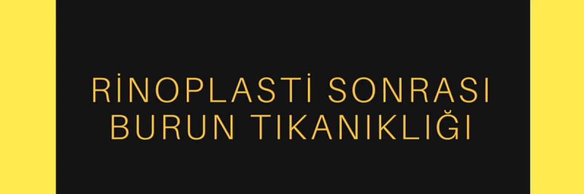 Rinoplasti Sonrası Burun Tıkanıklığı