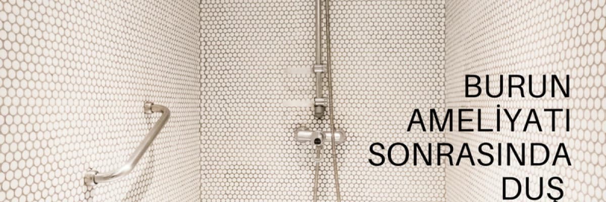 Burun Ameliyatı Sonrasında Duş