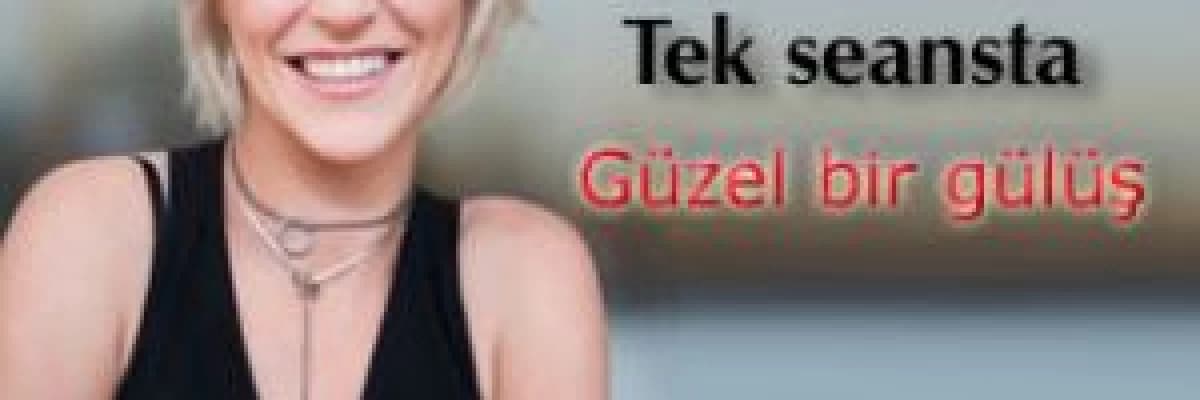Tek seansta harika gülüşler