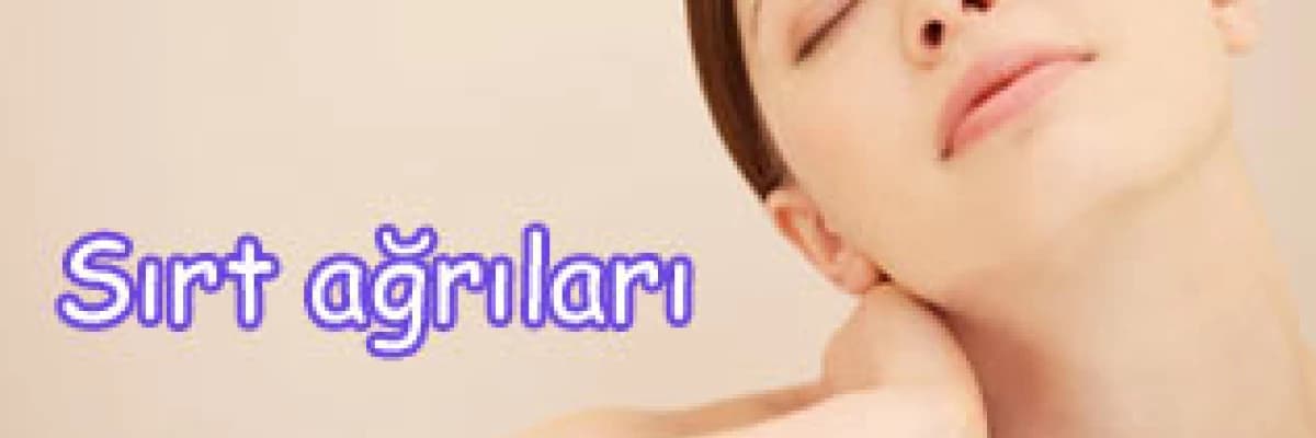 Sırt ağrıları neden oluşur ve nasıl tedavi edilir?