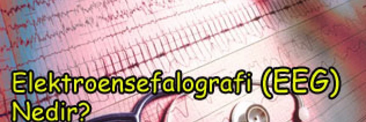 Elektroensefalografi (eeg) nedir?