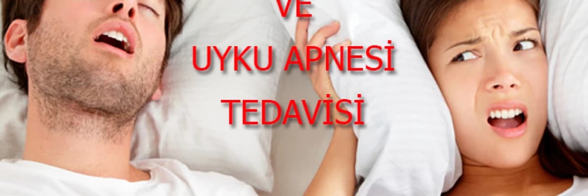 UYKU APNESİ TEDAVİSİ ve HORLAMA TEDAVİSİ