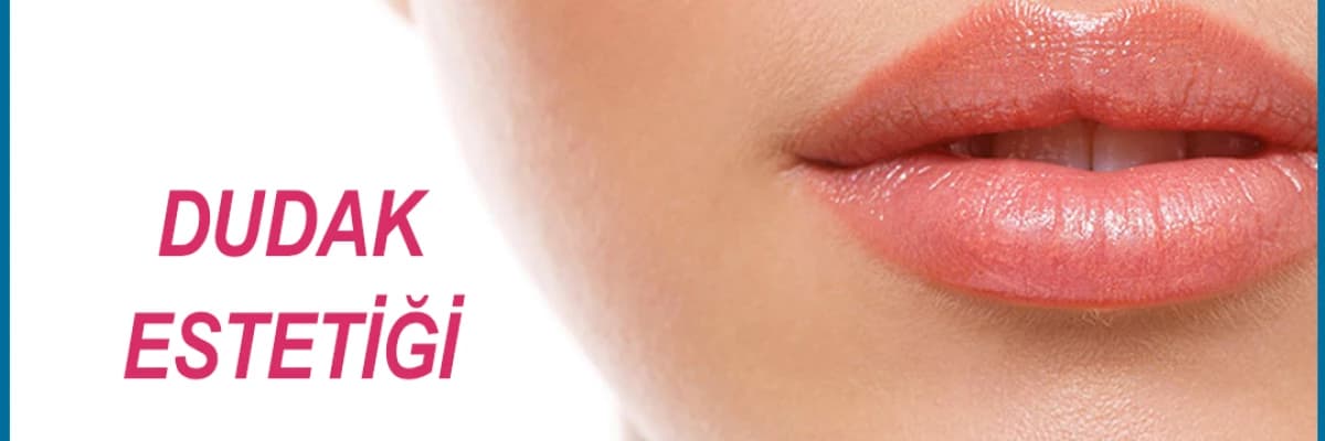 DUDAK DOLGUSU HANGİ AMAÇLA UYGULANIR?