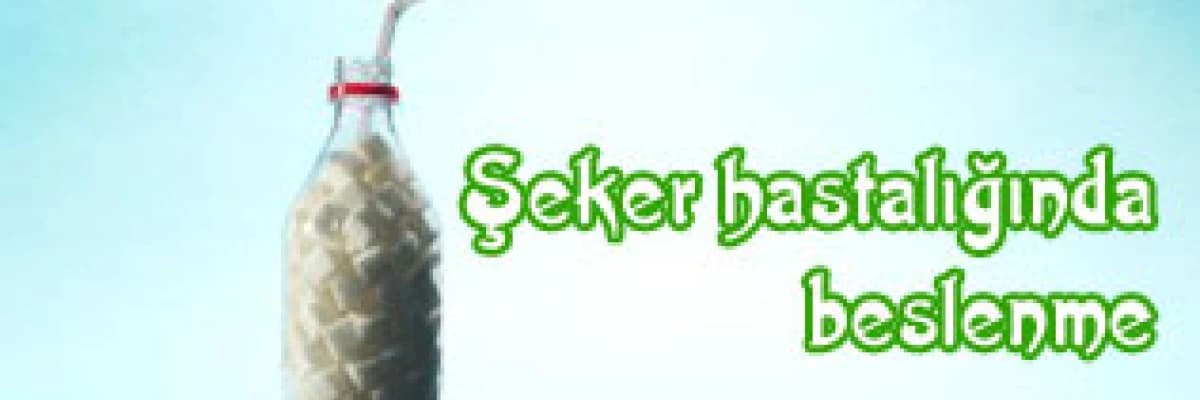 Şeker hastalığında beslenme!