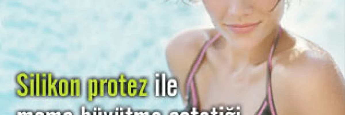 Silikon protez ile meme büyütme estetiği