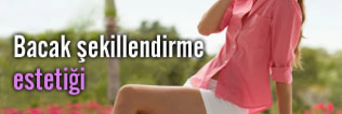 Bacak şekillendirme estetiği