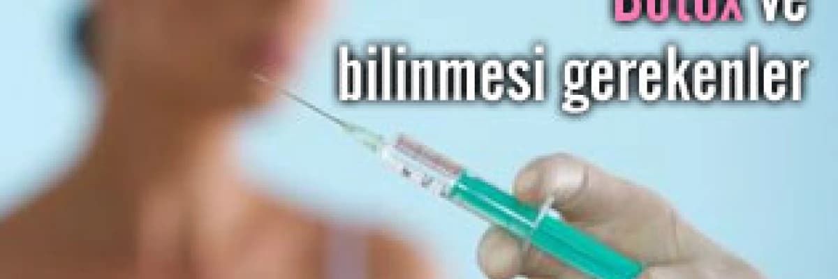 Botox ve bilinmesi gerekenler