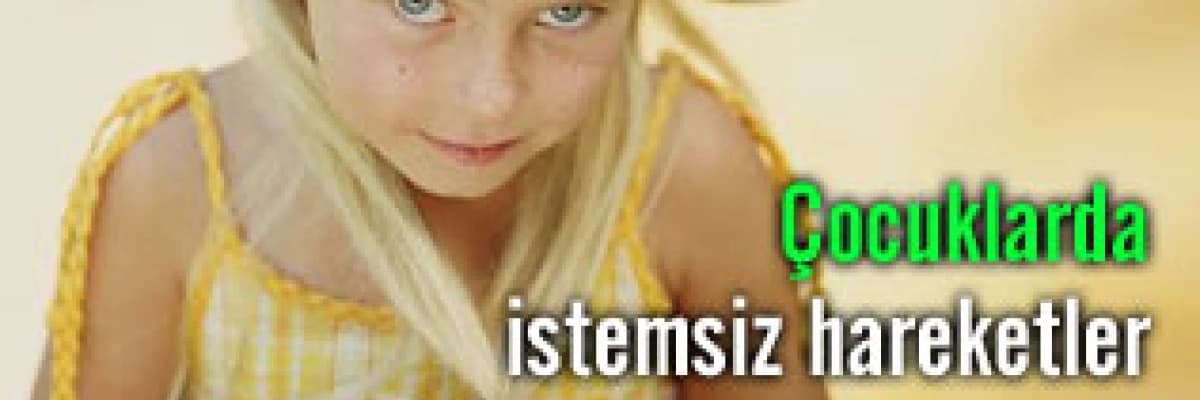 Çocuklarda istemsiz hareketler