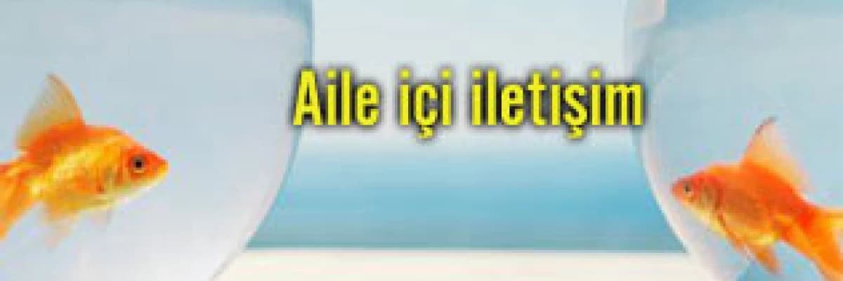 Aile içi etkili iletişim!
