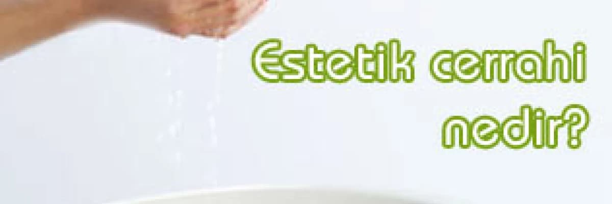Estetik cerrahi nedir?