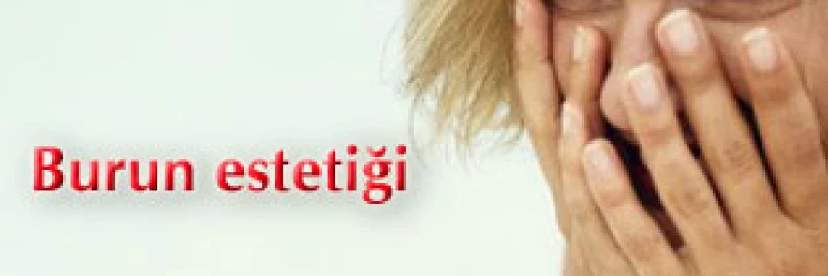 Burun estetiği operasyonu