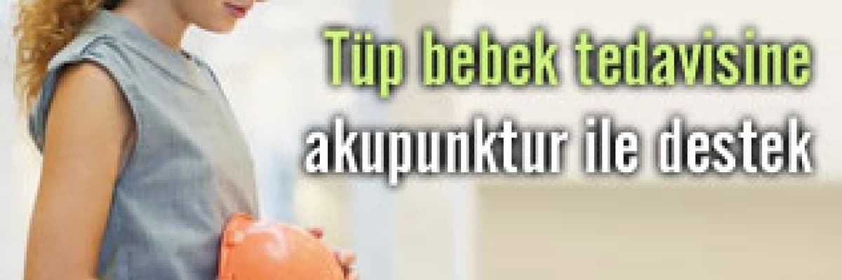 Tüp bebek tedavisine akupunktur ile destek