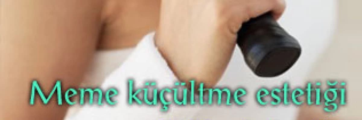 Meme küçültme estetiği hakkında öneriler