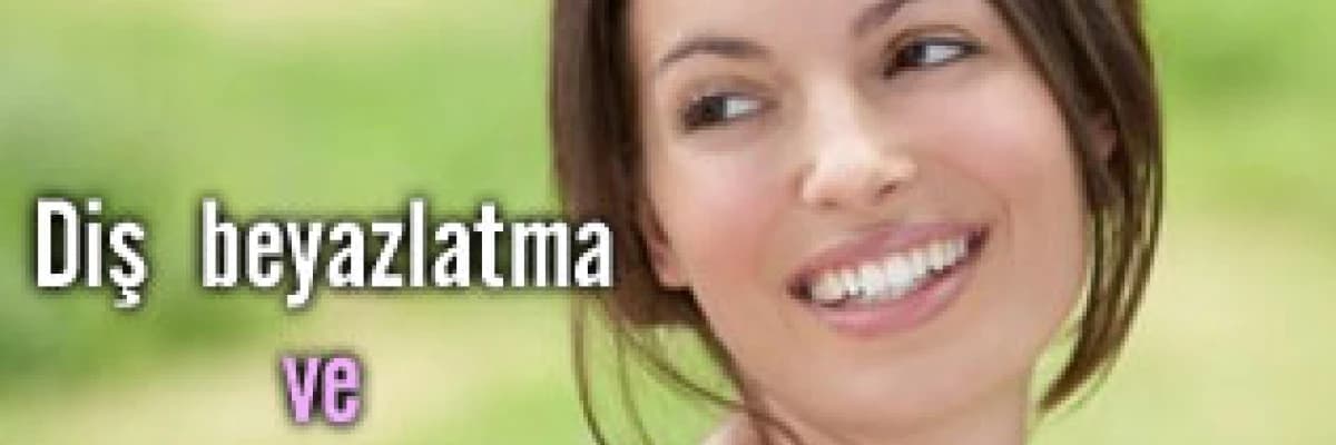 Diş beyazlatma ve porselen venerler
