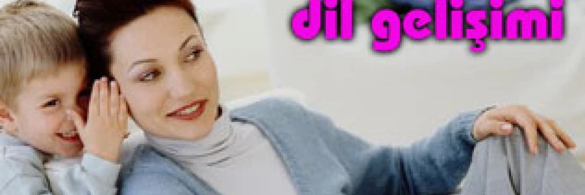 Çocuklarda dil gelişiminin desteklenmesi