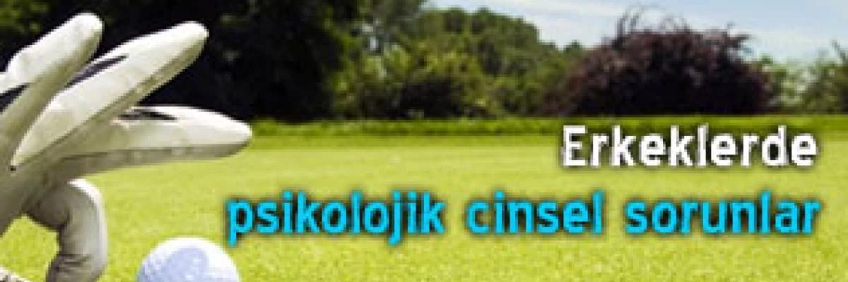 Erkeklerde psikolojik cinsel sorunlar