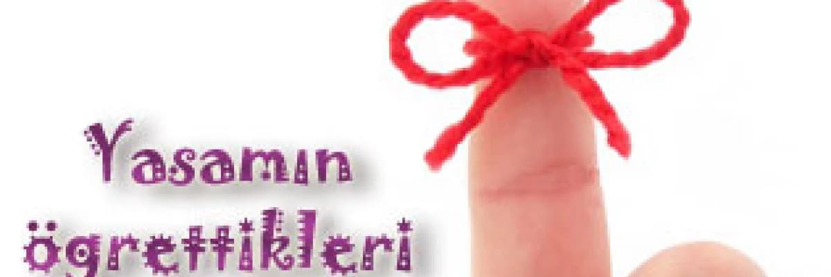 Yaşamın öğrettikleri