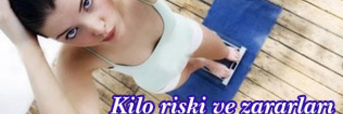 Kilo riski ve zararları tespitinde yeni yaklaşım