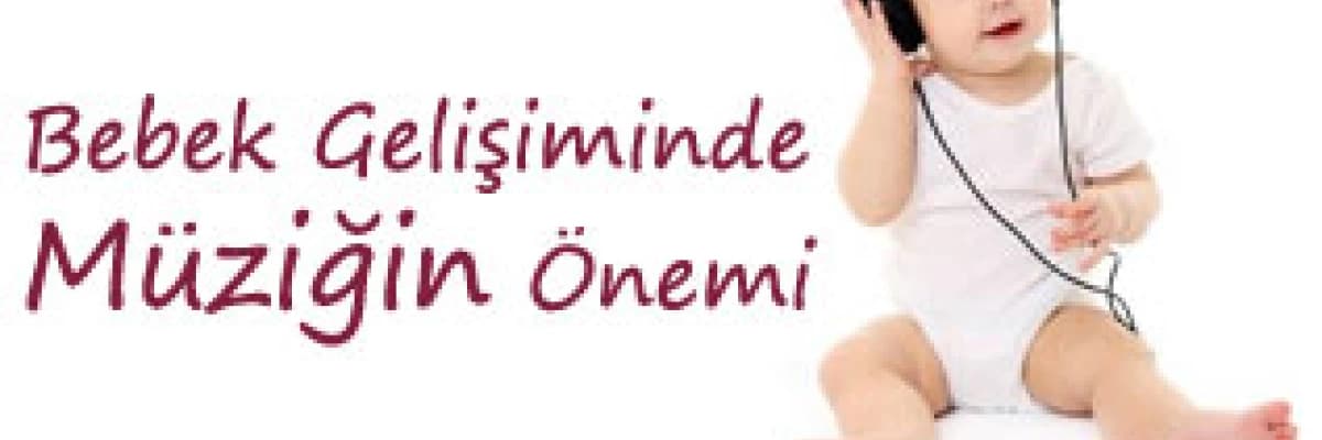 Bebek gelişiminde müziğin önemi