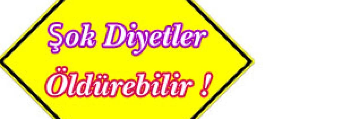 Şok diyetler öldürebilir !