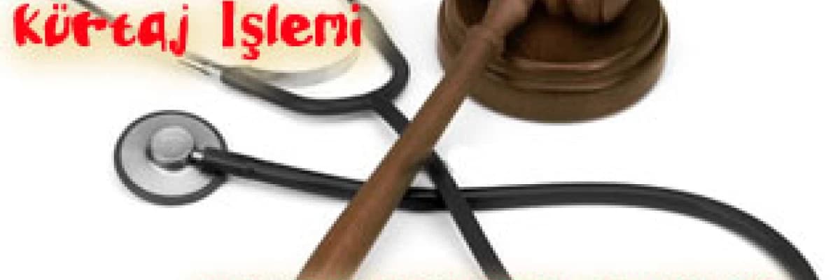 Kürtaj işlemi ve hukuki sorumluluklar