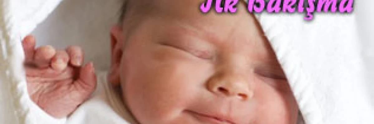 Bebekle ilk bakışma ( özel bağ )