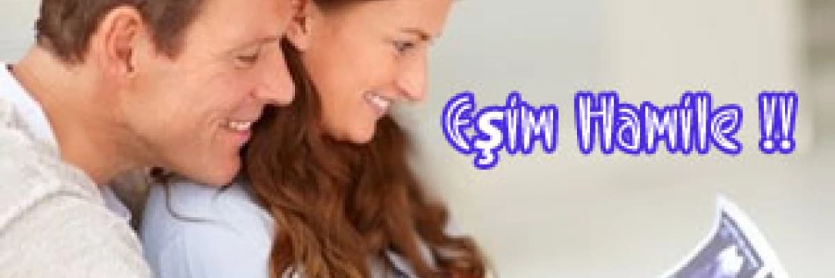 Eşim hamile!!