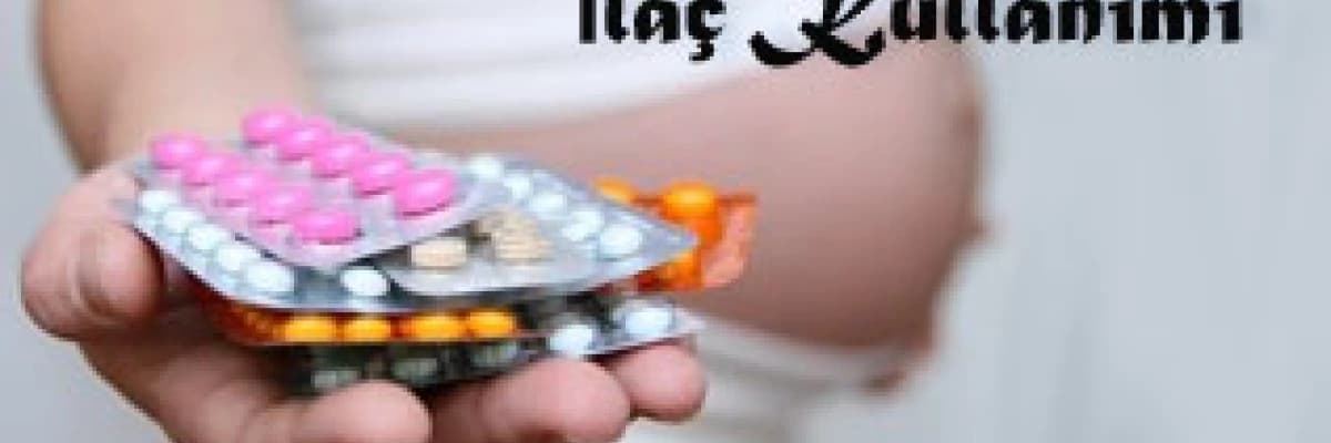 Gebelikte ilaç kullanımı!