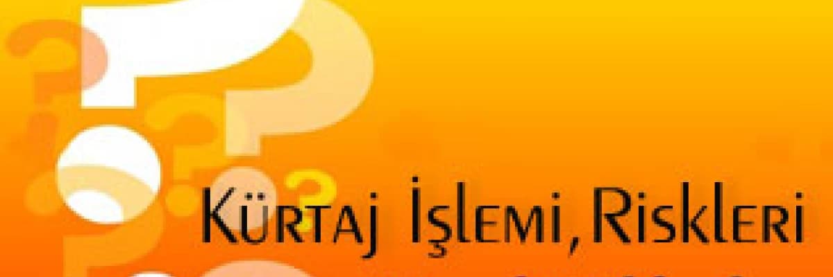 Kürtaj : nerede ve kime kürtaj yaptırılmalı