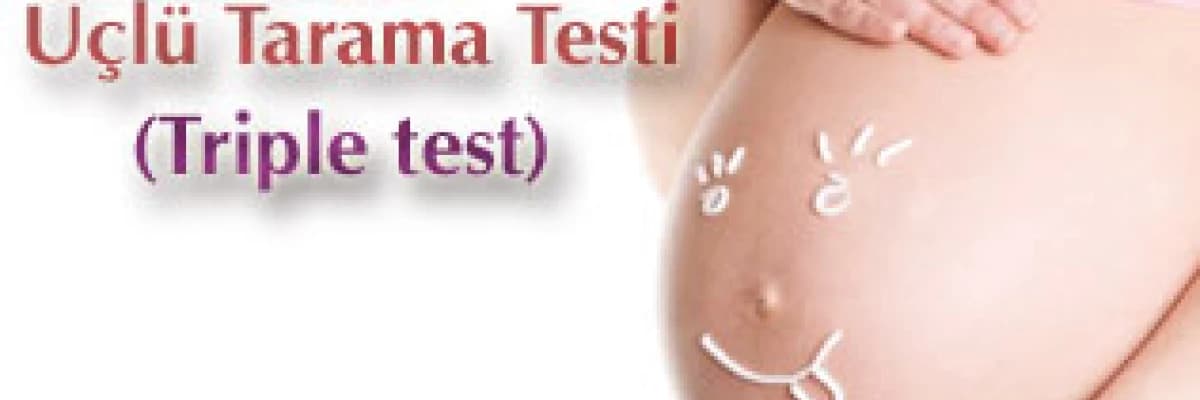 Gebelikte üçlü tarama testi - triple test