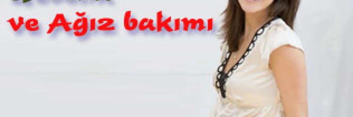 Gebelik ve ağız bakımı