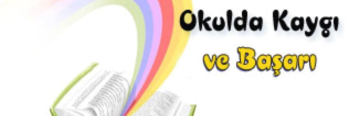 Okulda kaygı ve başarı