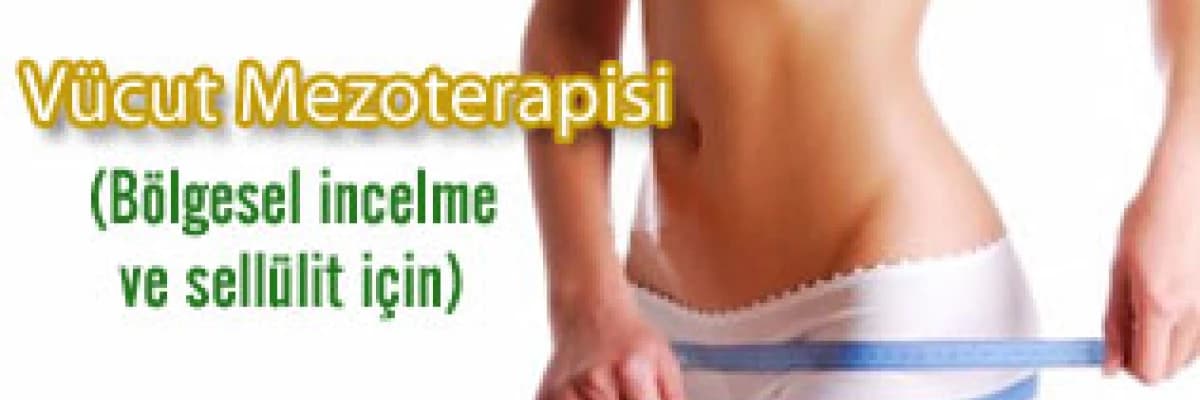 Vücut mezoterapisi ( bölgesel incelme ve sellülit için)