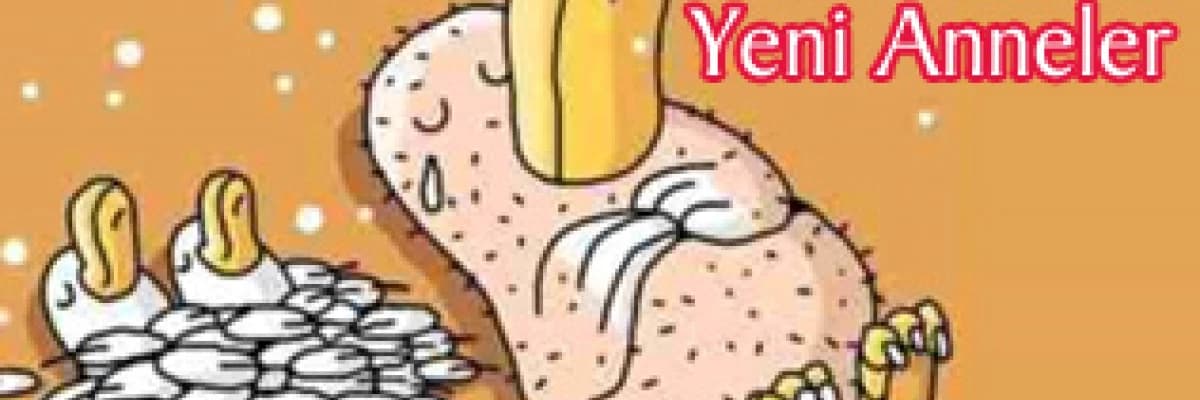 Eski anneler, yeni anneler..