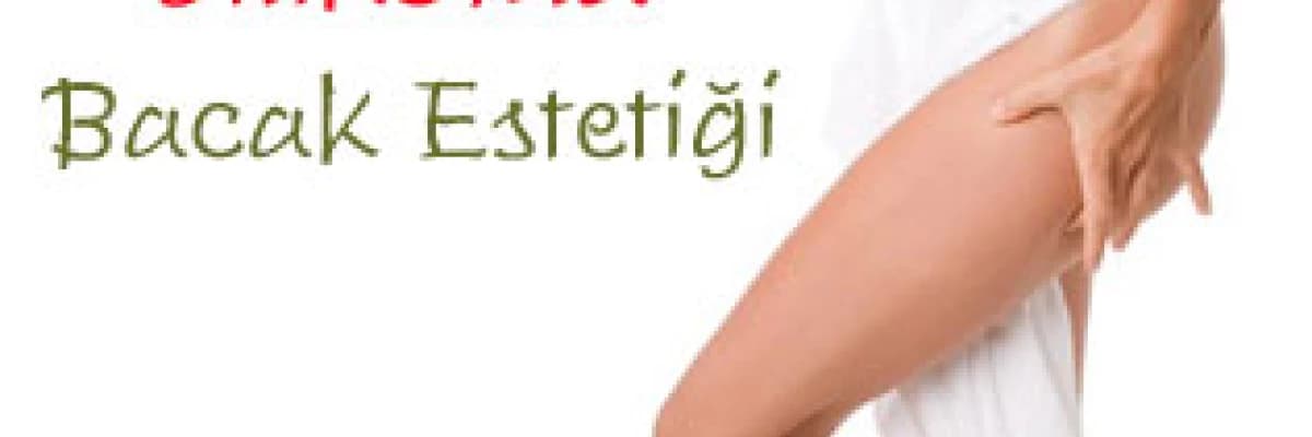 Silikonla bacak estetiği