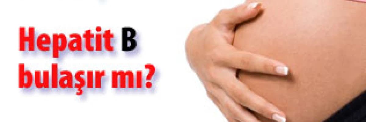 Bebeğime hepatit b bulaşır mı?