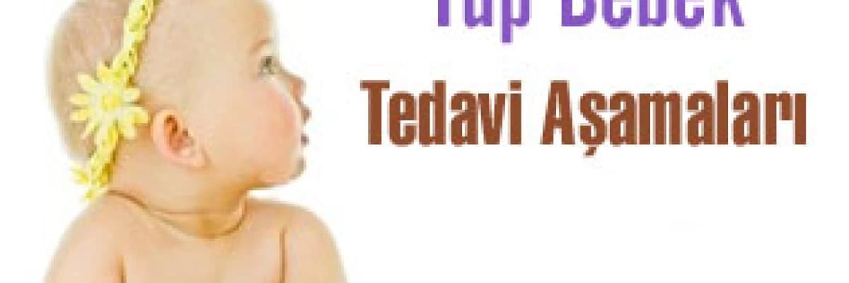Tüp bebek tedavi aşamaları