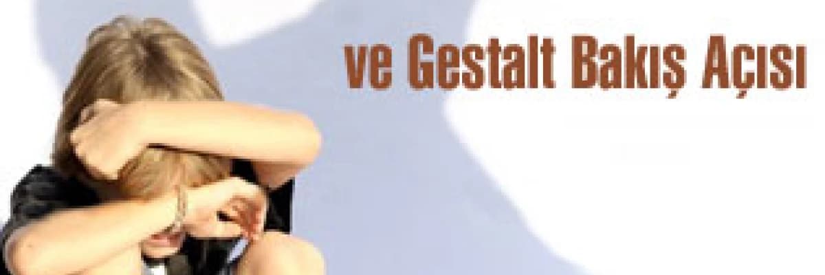Öfke ve Gestalt Bakış Açısı