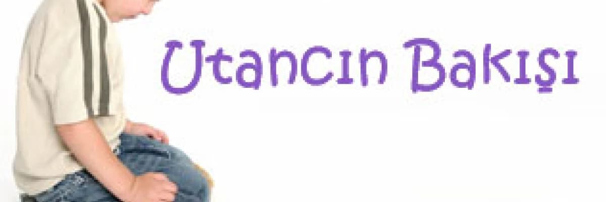 Utanca Bakış ya da Utancın Bakışı