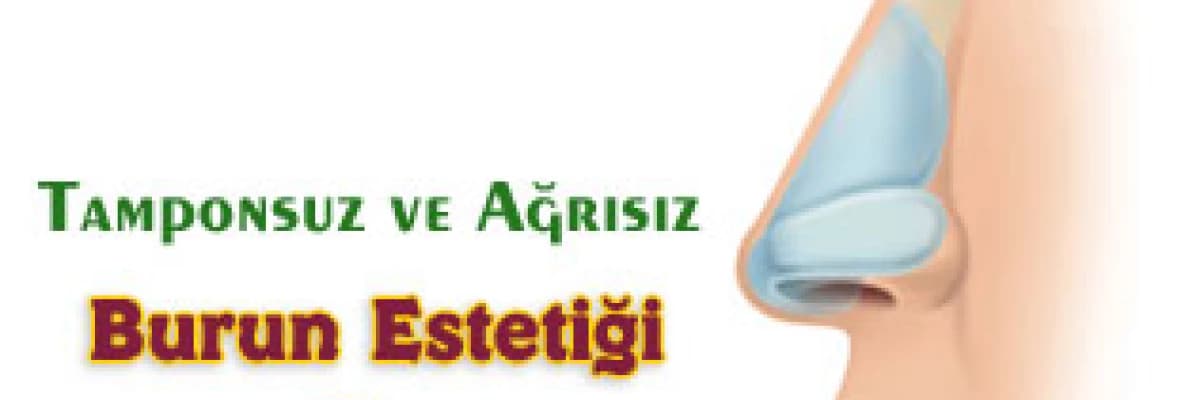 Tamponsuz ve ağrısız burun estetiği kavramı