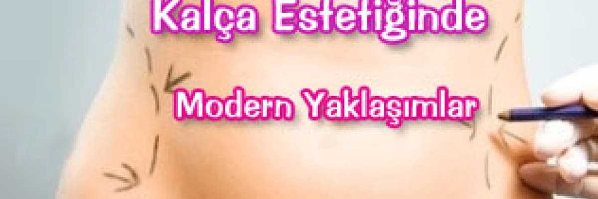 Kalça estetiğinde modern yaklaşımlar