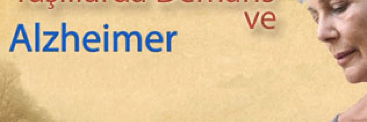 Yaşlılarda Demans ve Alzheimer Hastalığı